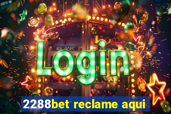 2288bet reclame aqui